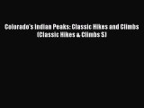 Read Colorado's Indian Peaks: Classic Hikes and Climbs (Classic Hikes & Climbs S) E-Book Free