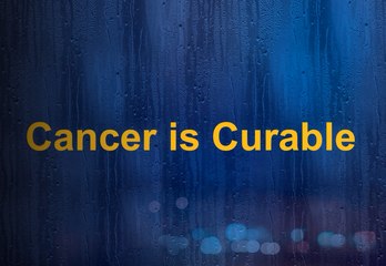 Cancer is curable.