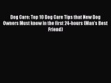PDF Dog Care: Top 10 Dog Care Tips that New Dog Owners Must know in the first 24-hours (Man's