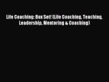 Read Book Life Coaching: Box Set! (Life Coaching Teaching Leadership Mentoring & Coaching)