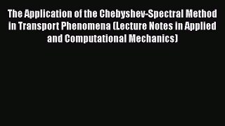 [Read] The Application of the Chebyshev-Spectral Method in Transport Phenomena (Lecture Notes