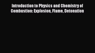 [PDF] Introduction to Physics and Chemistry of Combustion: Explosion Flame Detonation PDF Free