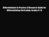 Read Book Differentiation in Practice: A Resource Guide for Differentiating Curriculum Grades