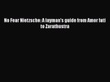 PDF No Fear Nietzsche: A layman's guide from Amor fati to Zarathustra Free Books