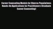 Read Book Career Counseling Models for Diverse Populations: Hands-On Applications for Practitioners