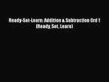 Read Book Ready-Set-Learn: Addition & Subtraction Grd 1 (Ready Set Learn) Ebook PDF