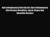 Read Anti-Inflammatory Diet Box Set: Anti-Inflammatory Diet Recipes Breakfast Lunch Dinner
