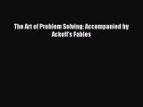 [PDF] The Art of Problem Solving: Accompanied by Ackoff's Fables Read Full Ebook