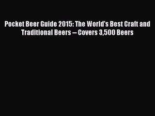 Read Pocket Beer Guide 2015: The World's Best Craft and Traditional Beers -- Covers 3500 Beers