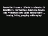 Read Survival For Preppers: 20 Tools Each Survival Kit Should Have.: (Survival Gear Survivalist