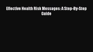 Download Effective Health Risk Messages: A Step-By-Step Guide PDF Free