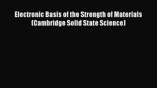 [PDF] Electronic Basis of the Strength of Materials (Cambridge Solid State Science) PDF Online