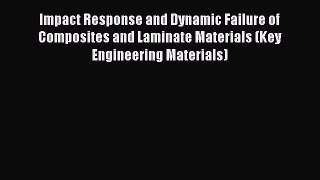 [PDF] Impact Response and Dynamic Failure of Composites and Laminate Materials (Key Engineering