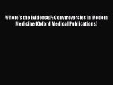 Read Where's the Evidence?: Convtroversies in Modern Medicine (Oxford Medical Publications)