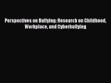 Read Perspectives on Bullying: Research on Childhood Workplace and Cyberbullying PDF Free