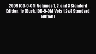 Read 2009 ICD-9-CM Volumes 1 2 and 3 Standard Edition 1e (Buck ICD-9-CM  Vols 12&3 Standard