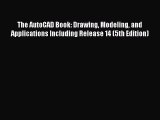 [Read] The AutoCAD Book: Drawing Modeling and Applications Including Release 14 (5th Edition)