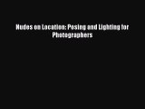 Download Nudes on Location: Posing and Lighting for Photographers PDF Online