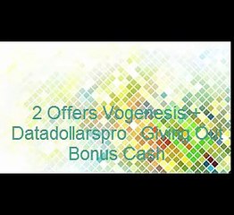 Offers Vogenesis  Datadollarspro   Giving Out Bonus Cash00