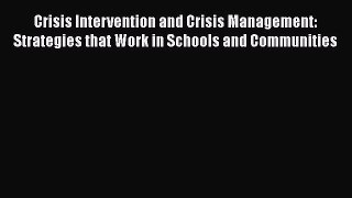 Read Book Crisis Intervention and Crisis Management: Strategies that Work in Schools and Communities