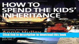 Read How to Spend the Kids  Inheritance: All You Need to Know to Manage a Successful Retirement