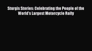 Read Sturgis Stories: Celebrating the People of the World's Largest Motorcycle Rally PDF Free