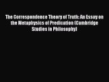 [PDF] The Correspondence Theory of Truth: An Essay on the Metaphysics of Predication (Cambridge