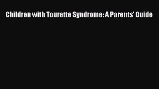 Read Children with Tourette Syndrome: A Parents' Guide Ebook Free