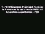 Read The PMDD Phenomenon: Breakthrough Treatments for Premenstrual Dysphoric Disorder (PMDD)