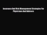 Read Insurance And Risk Management Strategies For Physicians And Advisors Ebook Free