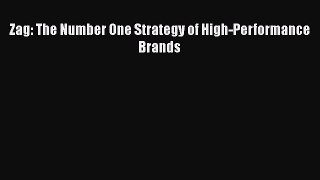 [PDF] Zag: The Number One Strategy of High-Performance Brands Free Books