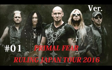 PRIMAL FEAR #1of3 [Live at Shibuya Club Quattro] June 7,2016 Ver.01