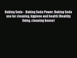 PDF Baking Soda -  Baking Soda Power: Baking Soda use for cleaning hygiene and health (Healthy