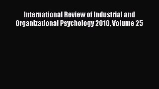 Read International Review of Industrial and Organizational Psychology 2010 Volume 25 Ebook