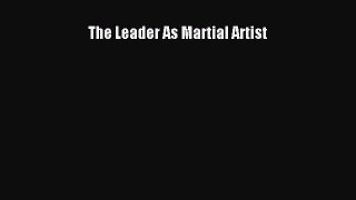 Read The Leader As Martial Artist Ebook Free