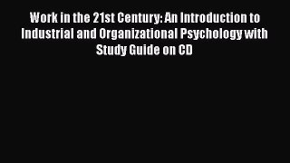 Read Work in the 21st Century: An Introduction to Industrial and Organizational Psychology