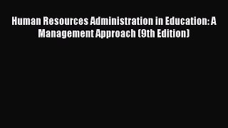 Read Book Human Resources Administration in Education: A Management Approach (9th Edition)