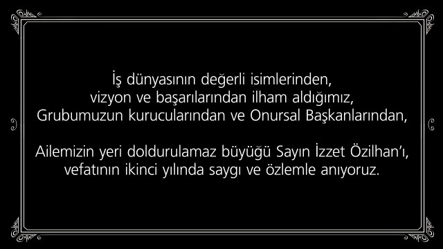 Sayın İzzet Özilhan’ı, vefatının ikinci yılında saygı ve özlemle anıyoruz.