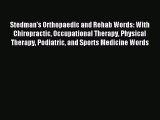 Download Stedman's Orthopaedic and Rehab Words: With Chiropractic Occupational Therapy Physical