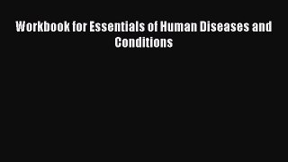Read Workbook for Essentials of Human Diseases and Conditions Ebook Free