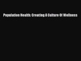 [PDF] Population Health: Creating A Culture Of Wellness Read Online