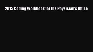 Read 2015 Coding Workbook for the Physician's Office Ebook Free
