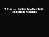 Download 15 Weird Facts You Don't Know About Rabbits (Deluxe Edition with Videos)  E-Book