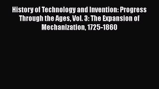 [Read] History of Technology and Invention: Progress Through the Ages Vol. 3: The Expansion