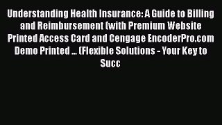 Read Understanding Health Insurance: A Guide to Billing and Reimbursement (with Premium Website