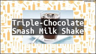 Recipe Triple-Chocolate Smash Milk Shake