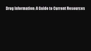 Download Drug Information: A Guide to Current Resources PDF Free