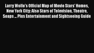 Read Larry Wolfe's Official Map of Movie Stars' Homes New York City: Also Stars of Television