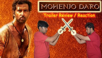 MOHENJO DARO Official Trailer Reaction & Review | Hrithik Roshan | Pooja Hegde
