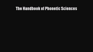 Read Book The Handbook of Phonetic Sciences ebook textbooks